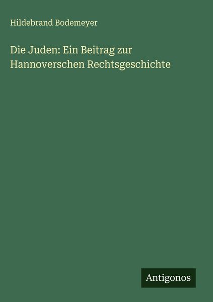 Produktbild: Die Juden: Ein Beitrag zur Hannoverschen Rechtsgeschichte