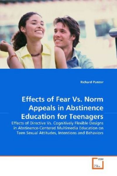 Panzer, R: Effects of Fear Vs. Norm Appeals in AbstinenceEdu, Taschenbuch von Richard Panzer, VDM, 9783639157581