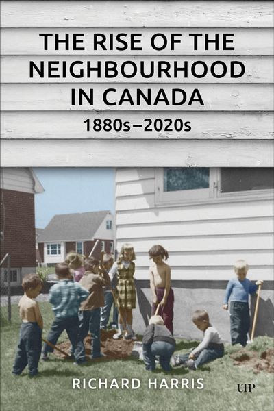 Produktbild: The Rise of the Neighbourhood in Canada, 1880s-2020s