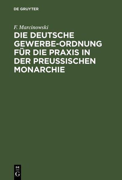 Produktbild: Die Deutsche Gewerbe-Ordnung f&uuml;r die Praxis in der Preu&szlig;ischen Monarchie