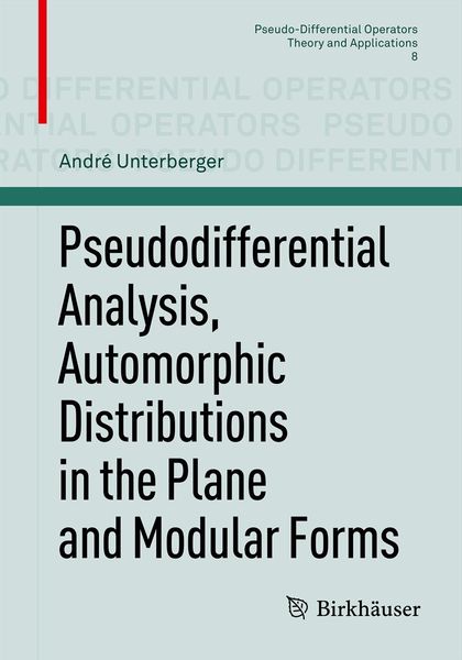 Produktbild: Pseudodifferential Analysis, Automorphic Distributions in the Plane and Modular Forms