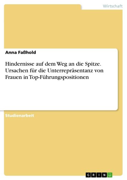 Produktbild: Hindernisse auf dem Weg an die Spitze. Ursachen f&uuml;r die Unterrepr&auml;sentanz von Frauen in Top-F&uuml;hrungspositionen