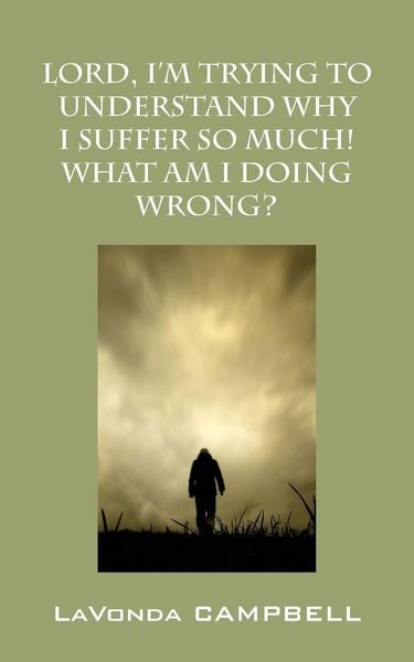 Produktbild: Lord, I'm Trying To Understand Why I Suffer So Much! What Am I Doing Wrong?