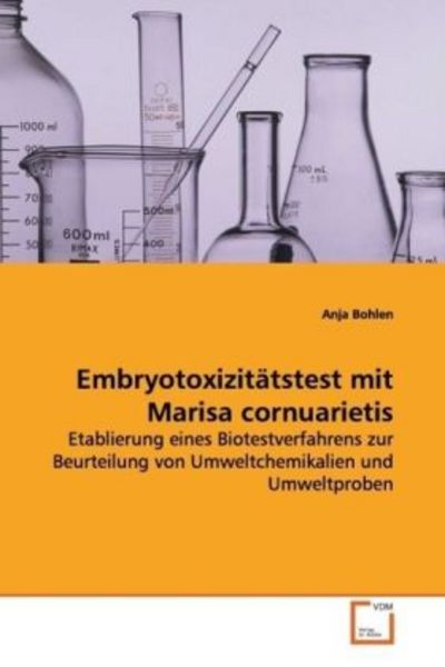 Bohlen Anja: Embryotoxizitätstest mit Marisa cornuarietis, Taschenbuch von Anja Bohlen, VDM, 9783639092868
