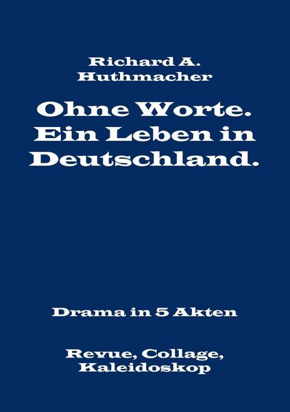 Produktbild: Ohne Worte. Ein Leben in Deutschland. Drama in 5 Akten