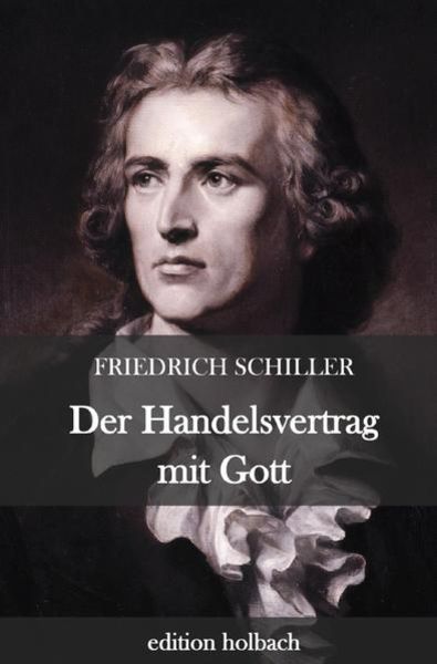 Der Handelsvertrag mit Gott, Taschenbuch von Friedrich Schiller, Epubli, 9783752958737