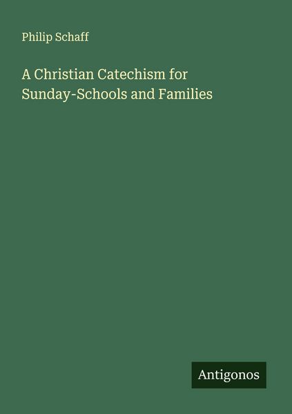 Produktbild: A Christian Catechism for Sunday-Schools and Families