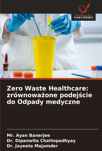 Produktbild: Zero Waste Healthcare: zr&oacute;wnowa&iquest;one podej&iquest;cie do Odpady medyczne