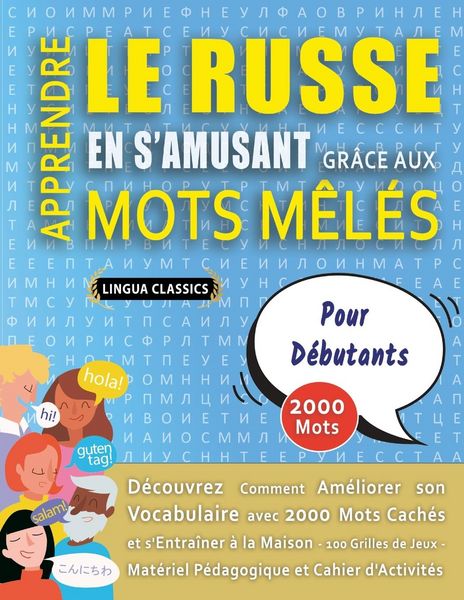 Produktbild: APPRENDRE LE RUSSE EN S'AMUSANT GR&Acirc;CE AUX MOTS M&Ecirc;L&Eacute;S - POUR D&Eacute;BUTANTS - D&eacute;couvrez Comment Am&eacute;liorer Son Vocabulaire Avec 2000 Mots Cach&eacute;s Et S'entra&icirc;ner &Agrave; La Maison - 100 Grilles De Jeux - Mat&eacute;riel P&eacute;dagogique Et Cahier D'activit&eacute;s