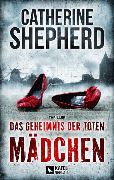 Das Geheimnis der toten Mädchen: Thriller, Taschenbuch von Catherine Shepherd, Kafel Verlag, 9783944676661