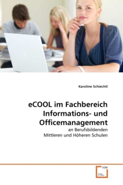 Schiechtl, K: eCOOL im Fachbereich Informations- und Officem, Taschenbuch von Karoline Schiechtl, VDM, 9783639362169