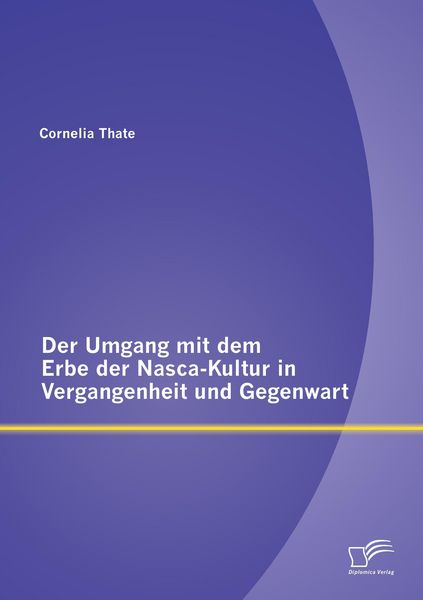 Produktbild: Der Umgang mit dem Erbe der Nasca-Kultur in Vergangenheit und Gegenwart