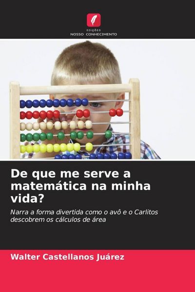 Produktbild: De que me serve a matem&aacute;tica na minha vida?