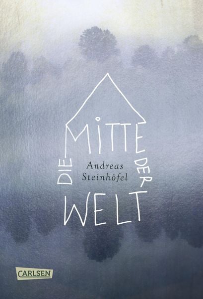 Die Mitte der Welt, Gebundene Ausgabe von Andreas Steinhöfel, Carlsen, 978-3-551-58395-6