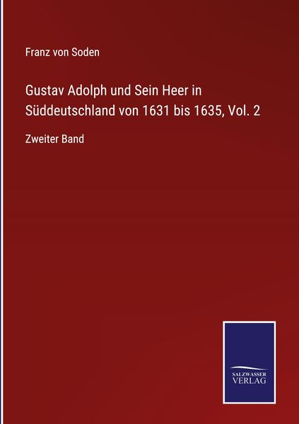 Produktbild: Gustav Adolph und Sein Heer in S&uuml;ddeutschland von 1631 bis 1635, Vol. 2