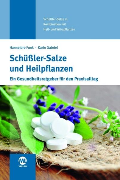Schüßler-Salze und Heilpflanzen, Gebundene Ausgabe von Hannelore Funk,Karin Waltraud Gabriel, Mgo fachverlage, 978-3-945695-32-6