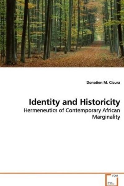 Cicura, D: Identity and Historicity, Taschenbuch von Donatien M. Cicura, VDM, 9783639142150