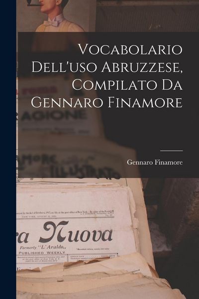Produktbild: Vocabolario Dell'uso Abruzzese, Compilato Da Gennaro Finamore