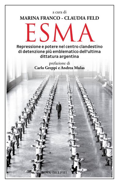 Produktbild: Esma. Repressione e potere nel centro clandestino di detenzione pi&ugrave; emblematico dell'ultima dittatura argentina