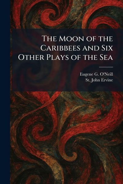 Produktbild: The Moon of the Caribbees and Six Other Plays of the Sea