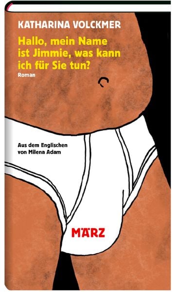 Hallo, mein Name ist Jimmie, was kann ich für Sie tun?, Gebundene Ausgabe von Katharina Volckmer, MÄRZ Verlag, 978-3-7550-0031-0