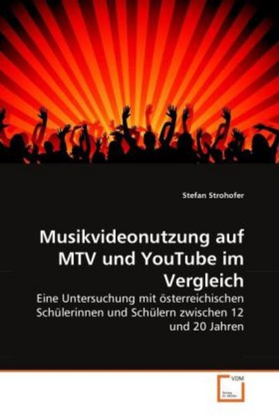 Strohofer, S: Musikvideonutzung auf MTV und YouTube im Vergl, Taschenbuch von Stefan Strohofer, VDM, 9783639258684