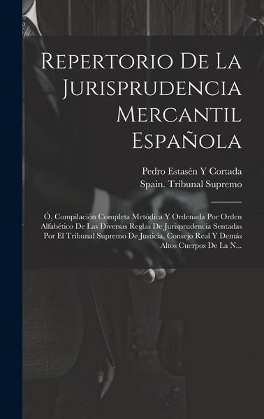 Produktbild: Repertorio De La Jurisprudencia Mercantil Espa&ntilde;ola: &Oacute;, Compilaci&oacute;n Completa Met&oacute;dica Y Ordenada Por Orden Alfab&eacute;tico De Las Diversas Reglas De Jurispr