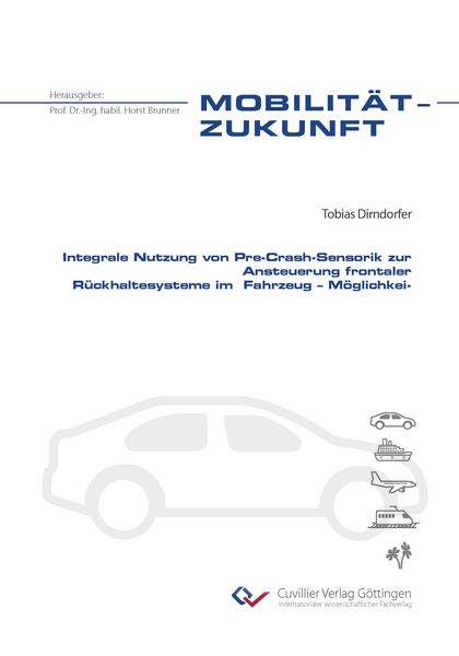 Produktbild: Integrale Nutzung von Pre-Crash-Sensorik zur Ansteuerung frontaler R&uuml;ckhaltesysteme im Fahrzeug &ndash; M&ouml;glichkeiten und Grenzen