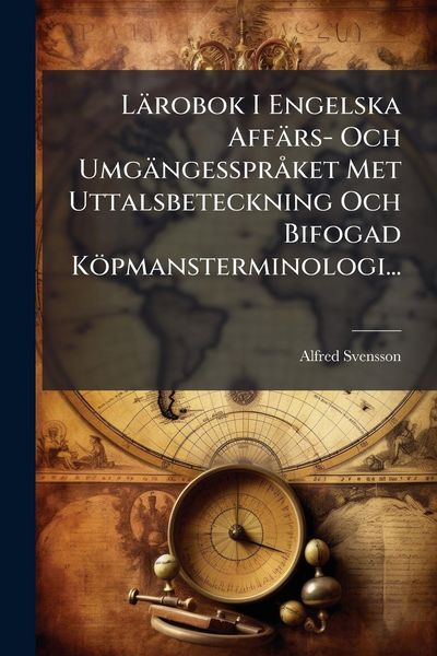 Produktbild: L&auml;robok I Engelska Aff&auml;rs- Och Umg&auml;ngesspr&Atilde; ket Met Uttalsbeteckning Och Bifogad K&ouml;pmansterminologi...