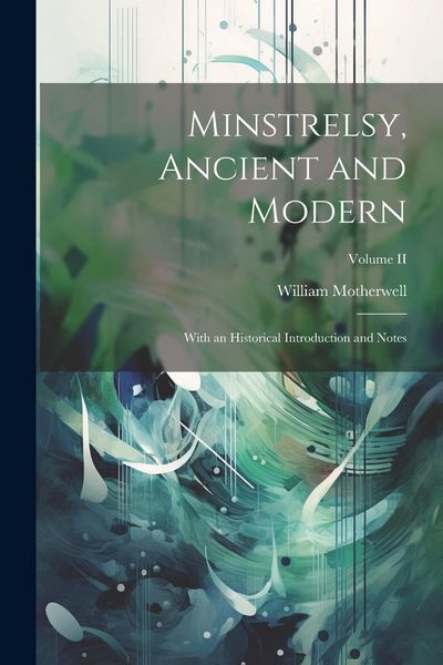 Produktbild: Minstrelsy, Ancient and Modern: With an Historical Introduction and Notes; Volume II