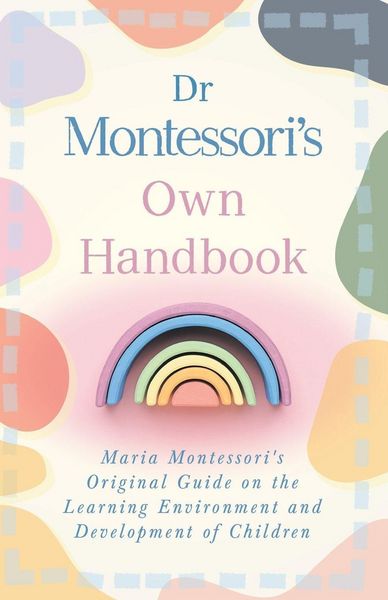 Produktbild: Dr Montessori's Own Handbook;Maria Montessori's Original Guide on the Learning Environment and Development of Children
