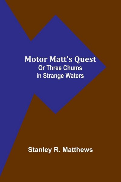 Produktbild: Motor Matt's Quest; Or Three Chums in Strange Waters