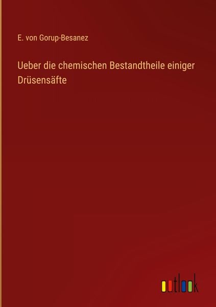 Produktbild: Ueber die chemischen Bestandtheile einiger Dr&uuml;sens&auml;fte