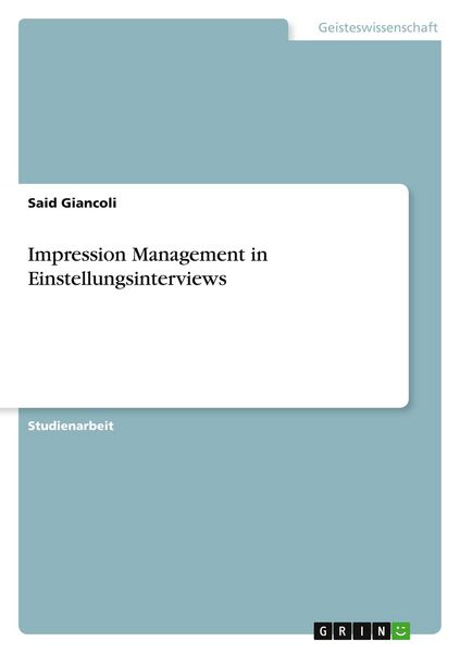 Impression Management in Einstellungsinterviews, Taschenbuch von Said Giancoli, GRIN, 9783640497836