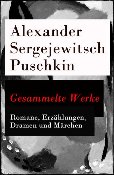 Produktbild: Gesammelte Werke - Romane, Erz&auml;hlungen, Dramen und M&auml;rchen