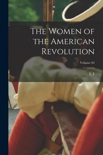 Produktbild: The Women of the American Revolution; Volume 02