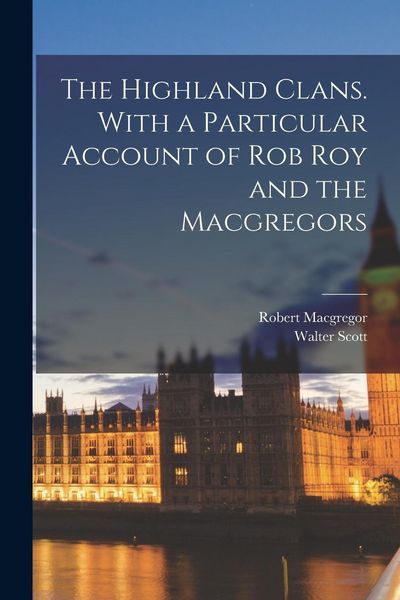 Produktbild: The Highland Clans. With a Particular Account of Rob Roy and the Macgregors
