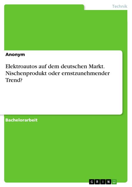 Produktbild: Elektroautos auf dem deutschen Markt. Nischenprodukt oder ernstzunehmender Trend?