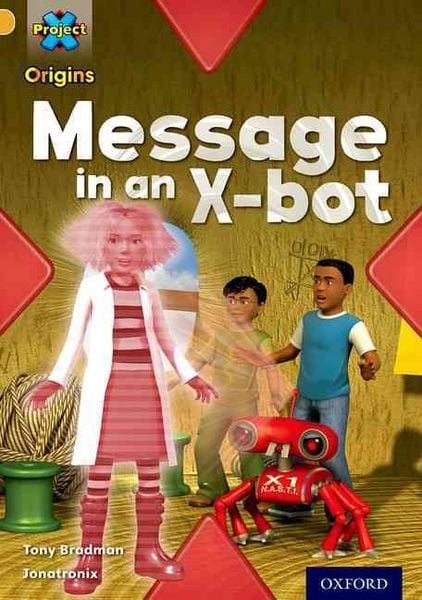 Produktbild: Project X Origins: Gold Book Band, Oxford Level 9: Communication: Message in an X-bot