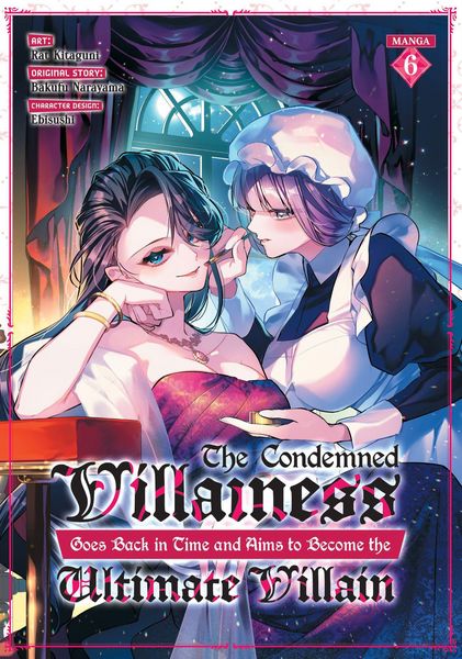 Produktbild: The Condemned Villainess Goes Back in Time and Aims to Become the Ultimate Villain (Manga) Vol. 6