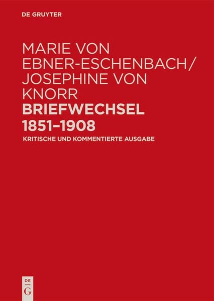 Produktbild: Marie von Ebner-Eschenbach / Josephine von Knorr. Briefwechsel 1851&ndash;1908