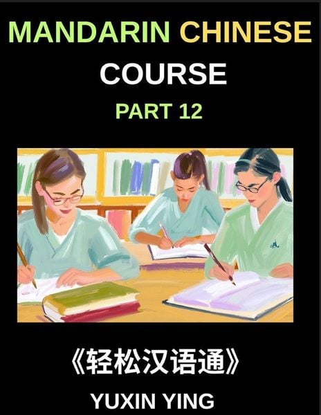 Produktbild: Mandarin Chinese Course (Part 12)- Mastering Verbs, Aspect, and Time, Chinese Grammar in Action, Verbs, Aspect Markers, and Tense Mastery, All HSK Lev