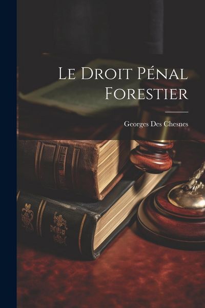 Produktbild: Le Droit P&eacute;nal Forestier