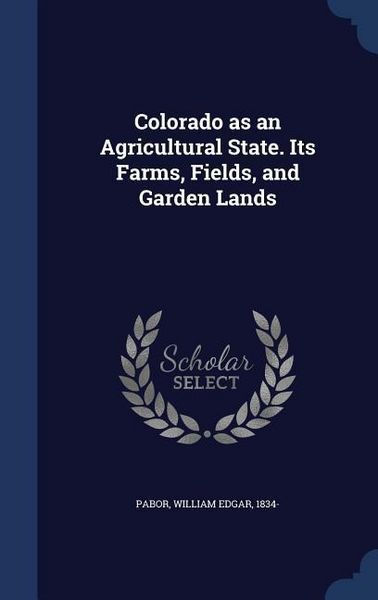 Produktbild: Colorado as an Agricultural State. Its Farms, Fields, and Garden Lands