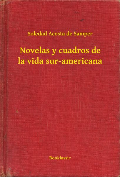 Produktbild: Novelas y cuadros de la vida sur-americana