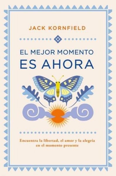 Produktbild: El mejor momento es ahora : encuentra la libertad, el amor y la alegr&iacute;a en el momento presente