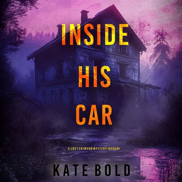 Inside His Car (A Lucy Crimson Suspense Thriller—Book Four) - Kate Bold, Audio, 9798341594845