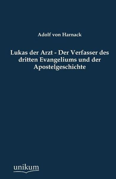 Produktbild: Harnack, A: Lukas der Arzt - Der Verfasser des dritten Evang