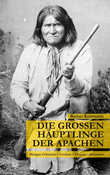 Die großen Häuptlinge der Apachen, Paperback von Rainer Kottmann, Vergangenheitsverlag, 978-3-86408-235-1