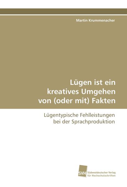 Produktbild: L&uuml;gen ist ein kreatives Umgehen von (oder mit) Fakten